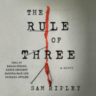 Title: Rule of Three: A Novel, Author: Sam Ripley