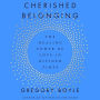 Cherished Belonging: The Healing Power of Love in Divided Times