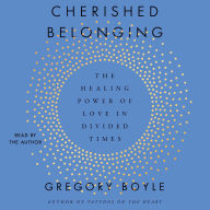 Title: Cherished Belonging: The Healing Power of Love in Divided Times, Author: Gregory Boyle