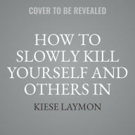 Title: How to Slowly Kill Yourself and Others in America: Essays, Author: Kiese Laymon