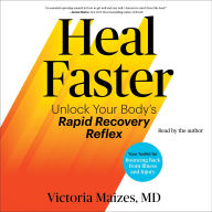Title: The Heal Faster: Unlock Your Body's Rapid Recovery Reflex, Author: Victoria Maizes