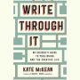 Write Through It: An Insider's Guide to Publishing and the Creative Life