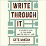 Write Through It: An Insider's Guide to Publishing and the Creative Life