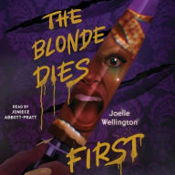Title: The Blonde Dies First, Author: Joelle Wellington