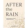 After the Rain: Gentle Reminders for Healing, Courage, and Self-Love