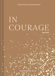 Forum ebooks free download In Courage Journal: A Daily Practice for Self-Discovery (English literature)  9781797200118
