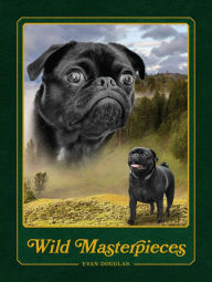 Title: Wild Masterpieces: A Collection of Inspiring Animal and Pet Portraits, Author: Evan Douglas