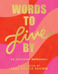 Title: Words to Live By Notecards: (20 Blank Greeting Cards Featuring Empowering Quotes from Iconic Women, Illustrated Words from Female Role Models on Note Cards), Author: Jade Purple Brown