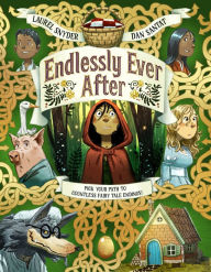 Title: Endlessly Ever After: Pick Your Path to Countless Fairy Tale Endings!, Author: Laurel Snyder