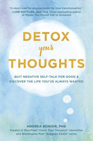 Detox Your Thoughts: Quit Negative Self-Talk for Good and Discover the Life You've Always Wanted