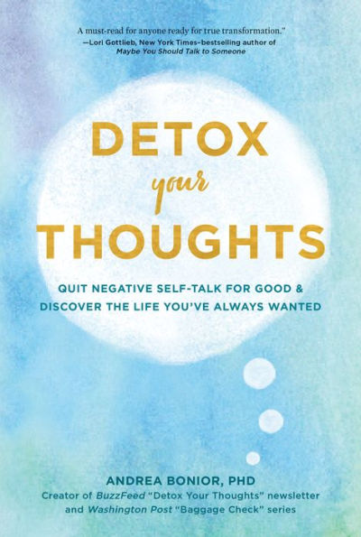 Detox Your Thoughts: Quit Negative Self-Talk for Good and Discover the Life You've Always Wanted