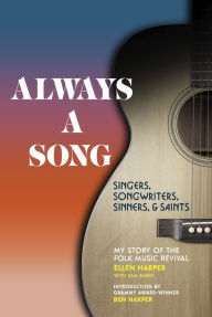 Always a Song: Singers, Songwriters, Sinners, and Saints - My Story of the Folk Music Revival