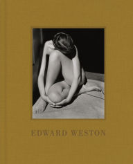 Edward Weston: (Black-and-White Photography Art Book, Gift for Photographers and Museum Lovers)