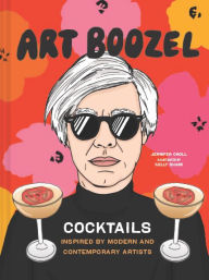 Title: Art Boozel: Cocktails Inspired by Modern and Contemporary Artists, Author: Jennifer Croll