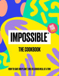 Alternative view 1 of ImpossibleT: The Cookbook: How to Save Our Planet, One Delicious Meal at a Time