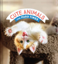 Title: Cute Animals for Hard Times, Author: Chronicle Books