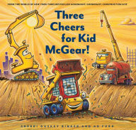 Title: Three Cheers for Kid McGear!, Author: Sherri Duskey Rinker