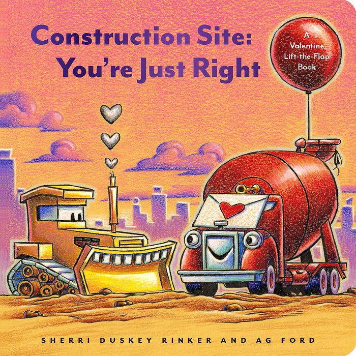 Construction Site: You're Just Right: A Valentine Lift-the-Flap Book