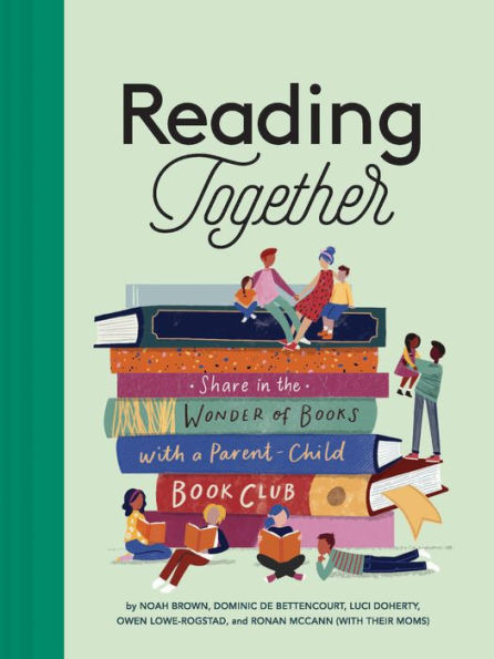 Reading Together: Share the Wonder of Books with a Parent-Child Book Club