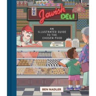 Download internet books free The Jewish Deli: An Illustrated Guide to the Chosen Food MOBI iBook 9781797205243 by Ben Nadler, Ben Nadler