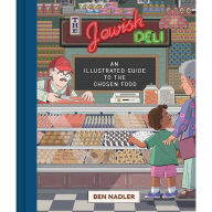 Download a book to your computer The Jewish Deli: An Illustrated Guide to the Chosen Food by Ben Nadler, Ben Nadler