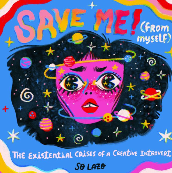 Save Me! (From Myself): The Existential Crises of a Creative Introvert