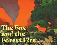 Title: The Fox and the Forest Fire, Author: Danny Popovici