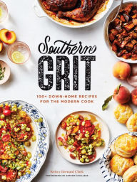 Free e pub book downloads Southern Grit: 100+ Down-Home Recipes for the Modern Cook in English