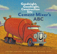 Title: Cement Mixer's ABC: Goodnight, Goodnight, Construction Site, Author: Sherri Duskey Rinker