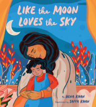 Title: Like the Moon Loves the Sky, Author: Hena Khan