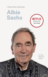 Free download ipod audiobooks I Know This to Be True: Albie Sachs 9781797206967 by Geoff Blackwell, Ruth Hobday (English Edition) PDB RTF FB2