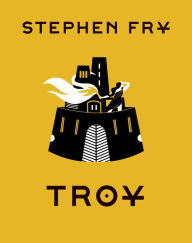 Title: Troy: The Greek Myths Reimagined, Author: Stephen Fry