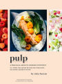 Pulp: A Practical Guide to Cooking with Fruit