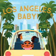 Title: Los Angeles, Baby!, Author: Feather Flores