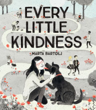 Title: Every Little Kindness, Author: Marta Bartolj