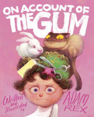 Title: On Account of the Gum, Author: Adam Rex