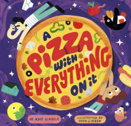 Title: A Pizza With Everything On It, Author: Kyle Scheele