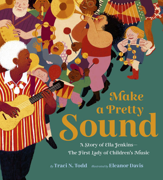 Make a Pretty Sound: A Story of Ella Jenkins-The First Lady of Children's Music