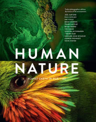 Title: Human Nature: Planet Earth In Our Time: Twelve Photographers Address the Future of the Environment, Author: Geoff Blackwell