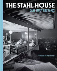 Ebook for manual testing download The Stahl House: Case Study House #22: The Making of a Modernist Icon by 