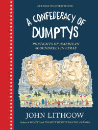 Downloading free audiobooks A Confederacy of Dumptys: Portraits of American Scoundrels in Verse by  9781797209470