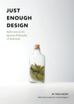Alternative view 1 of Just Enough Design: Reflections on the Japanese Philosophy of Hodo-hodo