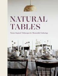 Title: Natural Tables: Nature-Inspired Tablescapes for Memorable Gatherings, Author: Shellie Pomeroy