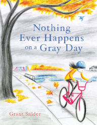 Free downloadable audiobooks for mp3 Nothing Ever Happens on a Gray Day by Grant Snider, Grant Snider