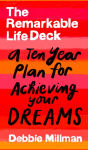 Alternative view 1 of The Remarkable Life Deck: A Ten-Year Plan for Achieving Your Dreams