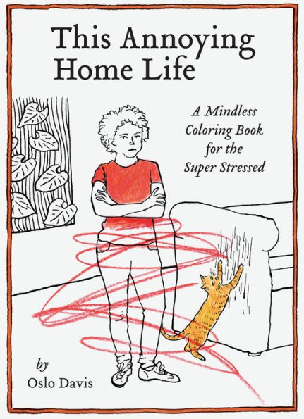 This Annoying Home Life: A Mindless Coloring Book for the Super Stressed