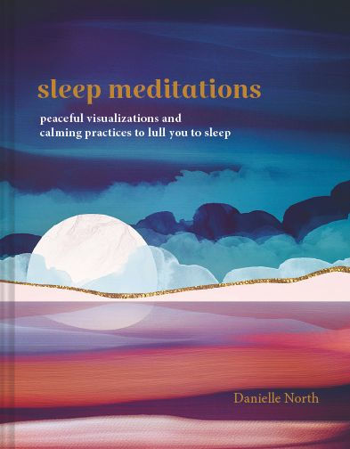 Sleep Meditations: Peaceful Visualizations and Calming Practices to Lull You