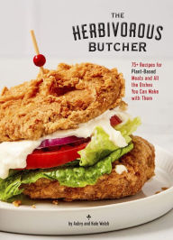 Book downloader free download The Herbivorous Butcher Cookbook: 75+ Recipes for Plant-Based Meats and All the Dishes You Can Make with Them 9781797211954 English version RTF FB2 by Aubry Walch, Kale Walch, Sandra Soria, Danny Seo, Rikki Snyder, Aubry Walch, Kale Walch, Sandra Soria, Danny Seo, Rikki Snyder