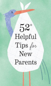 Title: 52 Helpful Tips for New Parents, Author: Chronicle Books