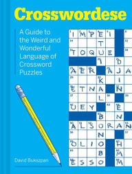 Title: Crosswordese: The Weird and Wonderful Language of Crossword Puzzles, Author: David Bukszpan